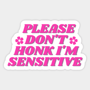 please don't honk i'm sensitive, cute funny bumper Sticker